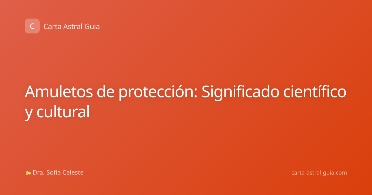 Amuletos de protección: Significado científico y cultural