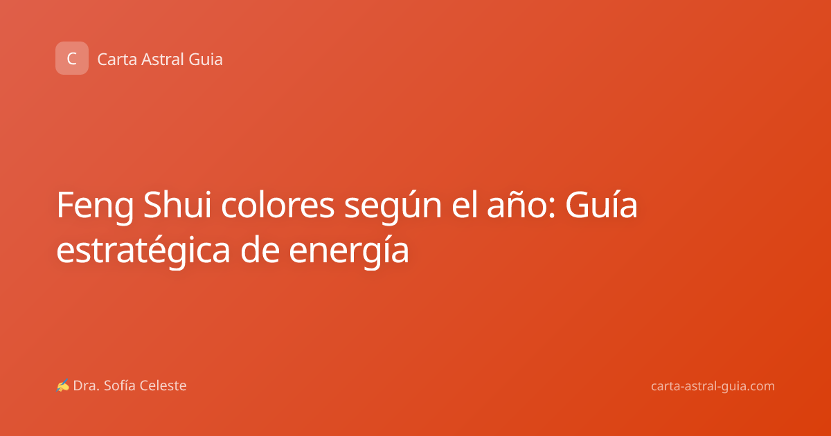 Feng Shui colores según el año: Guía estratégica de energía