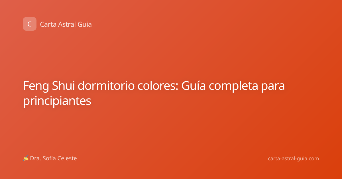 Feng Shui dormitorio colores: Guía completa para principiantes