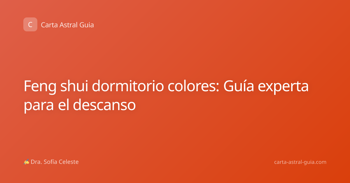 Feng shui dormitorio colores: Guía experta para el descanso