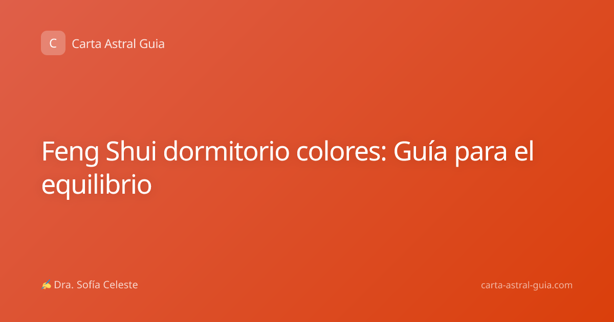 Feng Shui dormitorio colores: Guía para el equilibrio