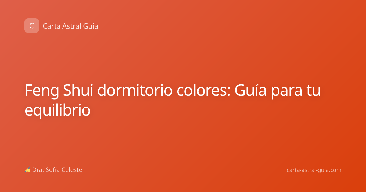 Feng Shui dormitorio colores: Guía para tu equilibrio