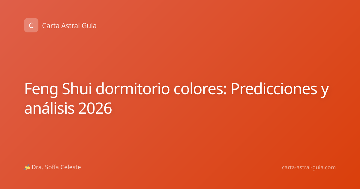 Feng Shui dormitorio colores: Predicciones y análisis 2026