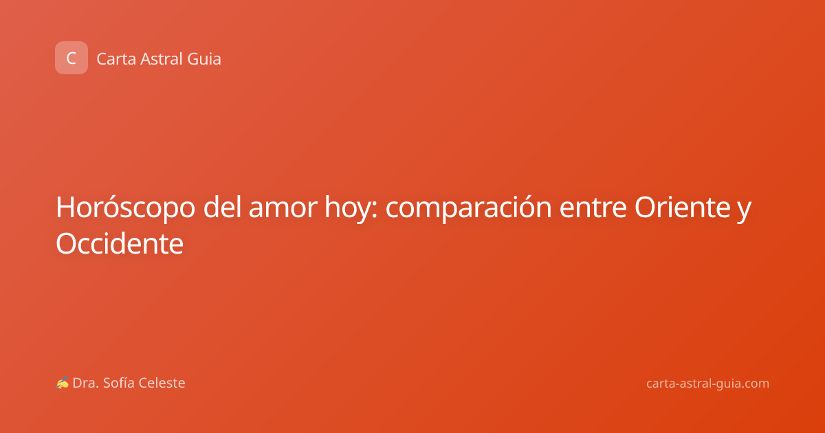 Horóscopo del amor hoy: comparación entre Oriente y Occidente
