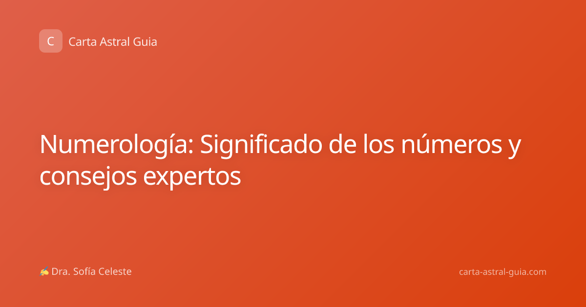 Numerología: Significado de los números y consejos expertos
