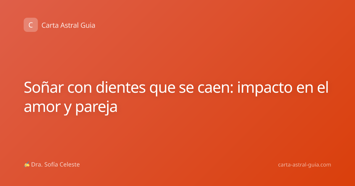 Soñar con dientes que se caen: impacto en el amor y pareja