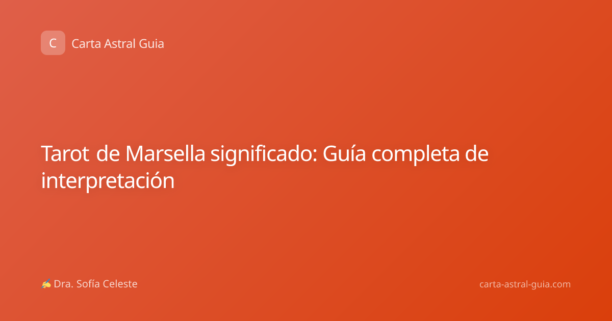 Tarot de Marsella significado: Guía completa de interpretación